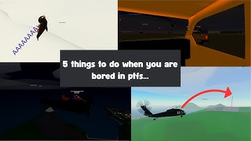 5 things to do when you are bored in ptfs!