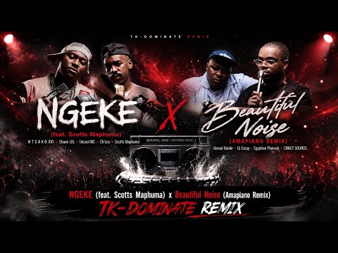 NGEKE (feat. Scotts Maphuma) x Beautiful Noise (Amapiano Remix) | TK-Dominate Remix