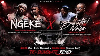 NGEKE (feat. Scotts Maphuma) x Beautiful Noise (Amapiano Remix) | TK-Dominate Remix