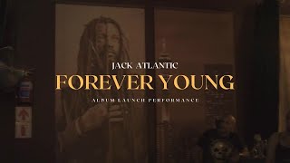 Jack Atlantic - Forever Young (Album Launch Video)