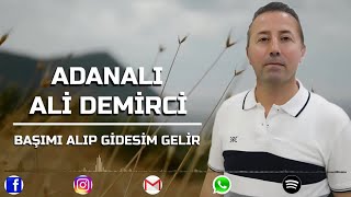 ADANALI ALİ DEMİRCİ - BAŞIMI ALIP GİDESİM VAR