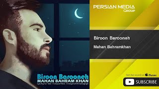 Mahan Bahramkhan - Biroon Barooneh