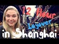 12 HOUR LAYOVER IN SHANGHAI CHINA