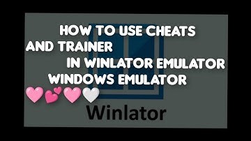 How to use cheats trainer in Winlator Emulator