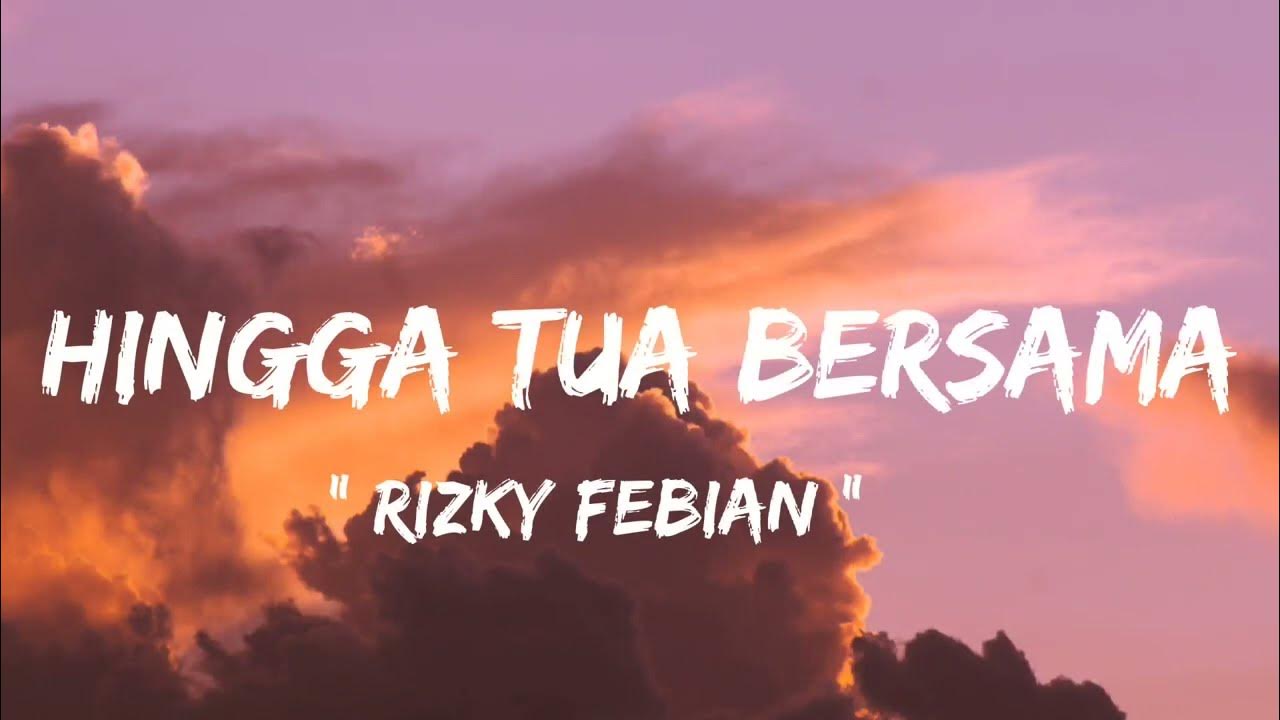 Rizky Febian - Hingga Tua Bersama ( lirik lagu ) Rizky Febian - Hingga Tua Bersama ( lirik lagu )