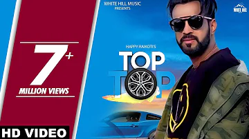 Happy Raikoti : TOP TOP (Full Song) Laadi Gill | New Punjabi Songs 2018 | White Hill Music