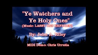 Ye Watchers and Ye Holy Ones (LASST UNS ERFRUEN) - John A. Riley
