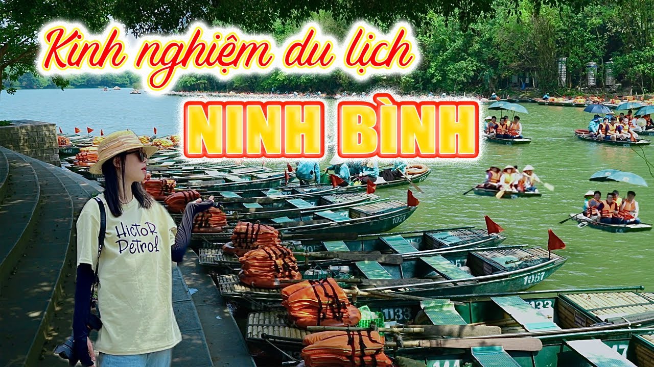 KINH NGHIỆM DU LỊCH NINH BÌNH TỰ TÚC CHI TIẾT