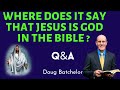 Where in the Bible Does it say that Jesus is God - Doug Batchelor Q&A