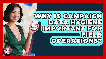 Why Is Campaign Data Hygiene Important For Field Operations? - Your Campaign Coach