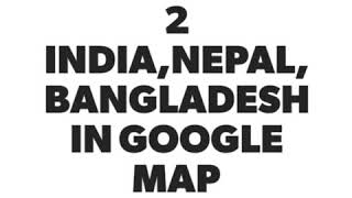 2 INDIA 2NEPAL 2 BANGLADESH IN GOOGLE MAP screenshot 1