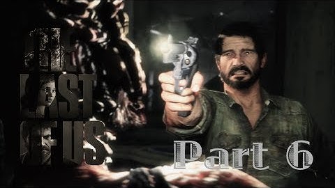 The Last Of Us part 6 - Damn Clickers