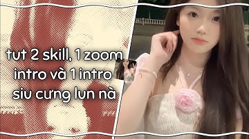 Tut 2 skill, 1 zoom intro và 1 intro basic siu cưng lun nà|| CRE SKILL 1: hnhi.tuts (huyennhi)