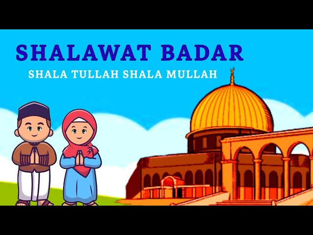 SHALAWAT BADAR ❤ SHALA TULLAH SHALA MULLAH ❤ LAGU ANAK ISLAMI class=