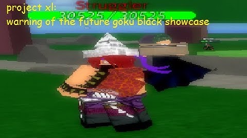 project xl revamped: warning from the future goku black showcase