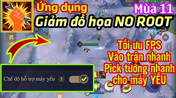 [ĐỘC QUYỀN] ỨNG DỤNG FIX LAG LIÊN QUÂN 3.0 MÙA 11 NO ROOT - GIÚP MÁY CÙI HẾT LAG & CHƠI SIÊU MƯỢT