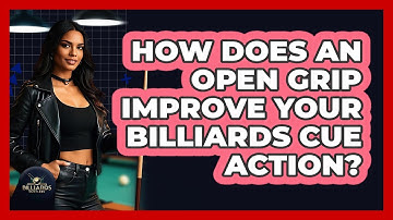 How Does An Open Grip Improve Your Billiards Cue Action? - Billiards Hustlers