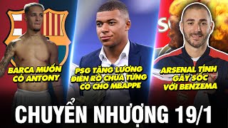 TIN CHUYỂN NHƯỢNG 19/1 | BARCA MUỐN CÓ ANTONY. PSG TĂNG LƯƠNG ĐIÊN RỒ CHƯA TỪNG CÓ CHO MBAPPE