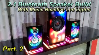 2.1 Bluetooth Speaker build |Part.2| With Music Reactive led lights