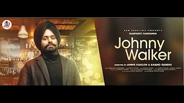 Johnny Walker (Official Video) Manpreet Randhawa | 2AM PRO FILMS | New Punjabi Songs 2020