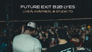 FUTURE EXIT B2B LYES - LIVE IN MONTREAL @ STUDIO TD