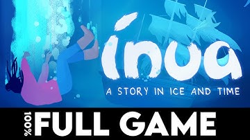 INUA - A STORY IN ICE AND TIME - 100% Full Game