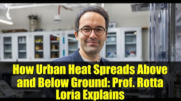 How Urban Heat Spreads Above and Below Ground: Prof. Rotta Loria Explains