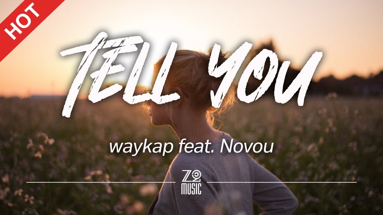 waykap - Tell You (feat. Novou) [Lyrics / HD] | Featured Indie Music ...