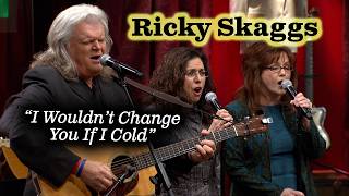Ricky Skaggs & The Whites "i Wouldn't Change You If I Could"