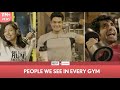 FilterCopy | People We See In Every Gym ft. Ayush, Barkha and Sudev