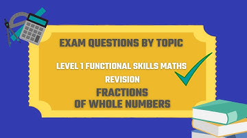 Fractions of Whole Numbers Exam Questions. Revise for your Level 1 Functional Skills Maths.