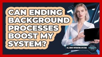Can Ending Background Processes Boost My System?