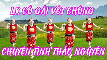 LK CÔ GÁI VÓT CHÔNG CHUYỆN TÌNH THẢO NGUYÊN | CLB TT XÃ HOÀN LONG