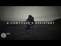 How To Be A COMPOSER'S ASSISTANT