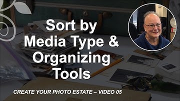 Video 05: Photo Estate Organizing Tools and Sorting by Media Type