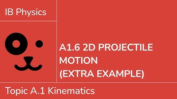 A1.6 2D projectile motion extra example [IB Physics SL/HL]