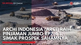 Information Archi Indonesia (ARCI) Raih Pinjaman Jumbo Rp7,4 T, Simak Prospek Sahamnya | 2ND SESSION CLOSING Guide