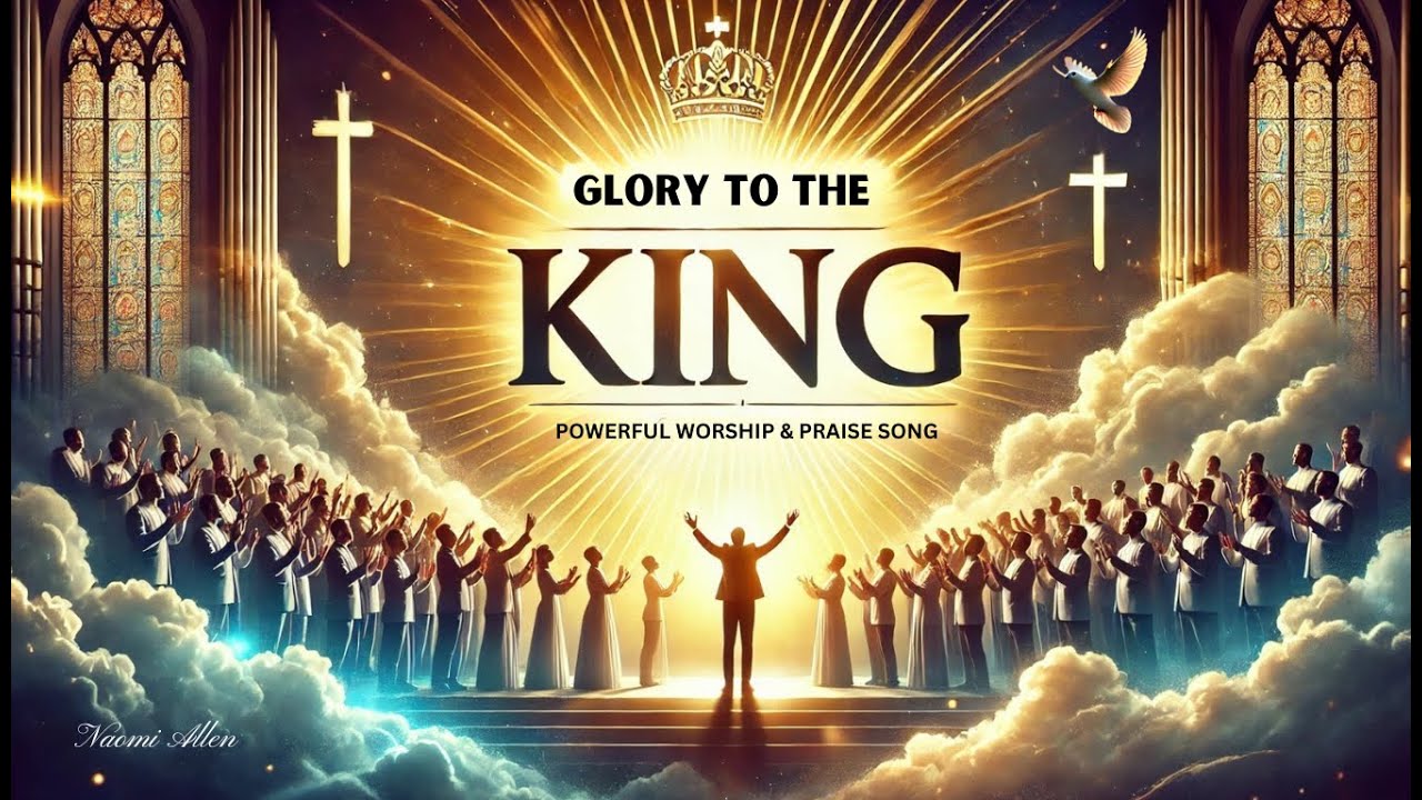 Glory to the King | Powerful Worship & Praise Song | Church Choir Song ...