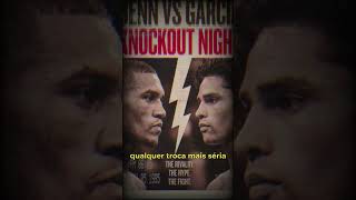 Benn x Ryan Garcia ganhou clima de nocaute