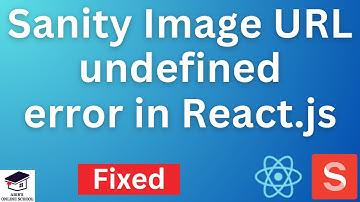 Online School- | Sanity Image Loading Error Fixed in React | URL Undefined Error Easy Fix 2023 |