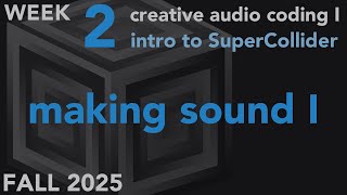 Making Sound - Week 2 Fall 2025 MUS 403 - Creative Audio Coding I screenshot 1