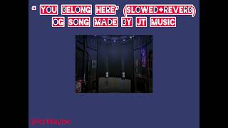 You Belong Here. Slowedreverb Song Made By Jt Music Sl