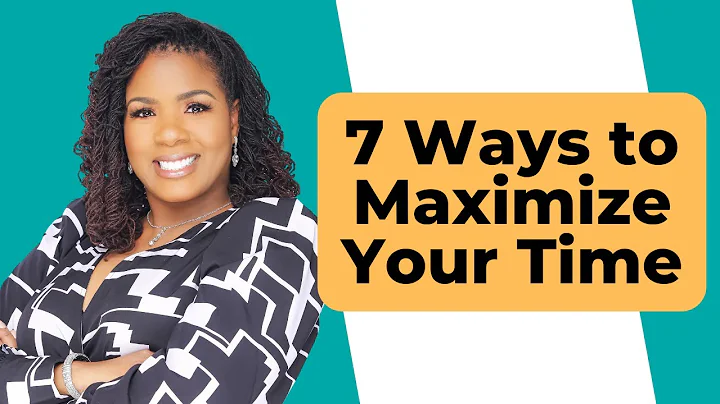 7 Ways to Maximize Your Time