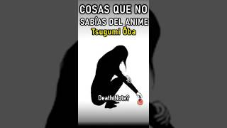 Curiosidades Anime: Tsugumi Oba #anime #animeshorts #otaku #tsugumioba #deathnote