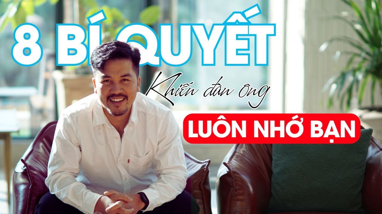 8 Bí Quyết Khiến Đàn Ông Luôn Nhớ Bạn || Te Fung Quân Sư Nữ