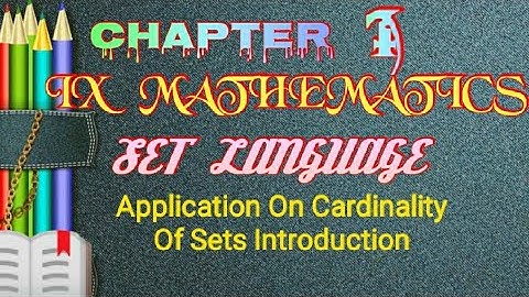 IX MATHEMATICS/Application On Cardinality Of Sets Introduction/SET LANGUAGE
