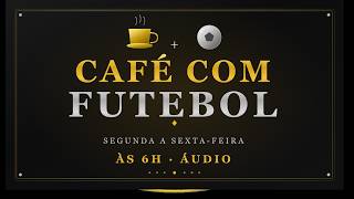 CAFÉ COM FUTEBOL ao vivo(áudio)13/10/2026