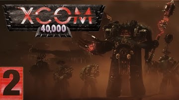 Skulls for the skull throne | XCom 40k Episode 2