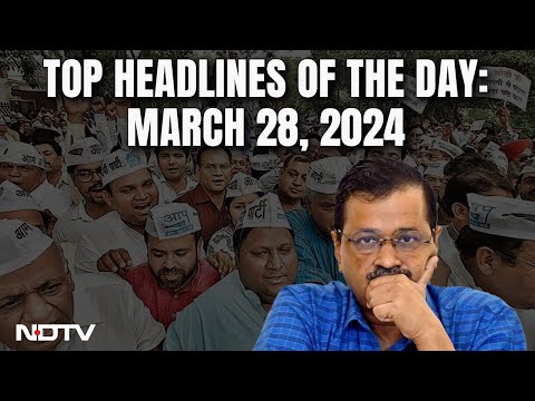 US Speaks Again On Arvind Kejriwal, Mentions Frozen Congress Accounts | Top Headlines March 28 - NDTV