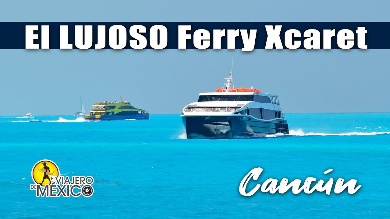 Así es el Ferry Xcaret de Cancún a Isla Mujeres